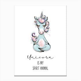 Unicorn Is My Spirit Animal Canvas Print