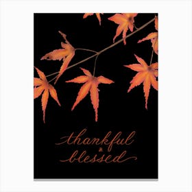 Maple Leaves with Thankful and Blessed, Black Background Canvas Print