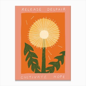 Release Despair Cultivate Hope Canvas Print