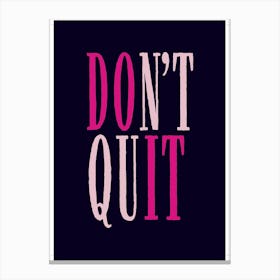 Don 't Quit /  Do It Canvas Print