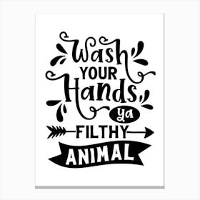 Wash Your Hands Filthy Animal Canvas Print