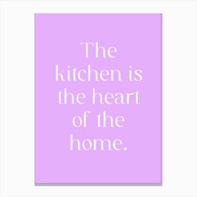 Kitchen Is The Heart Of The Home Canvas Print