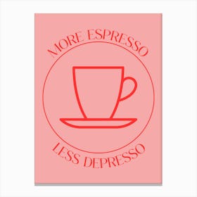 More Espresso Less Depresso 1 Canvas Print