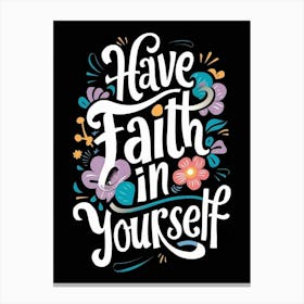 Have Faith In Yourself Canvas Print