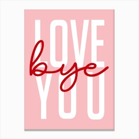 Love Bye You Hallway Entrance Pink and Red Canvas Print