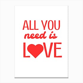 All You Need Is Love Canvas Print