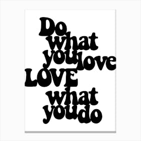 Do What You Love Love What You Do Canvas Print