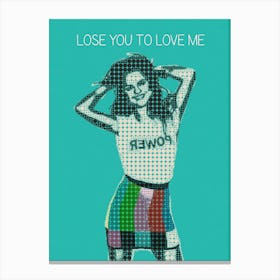 Lose You To Love Me Canvas Print