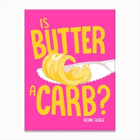 Is Butter A Carb 2 Canvas Print