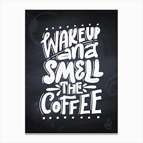 Wake Up And Smell The Coffee — Coffee poster, kitchen print, lettering Canvas Print