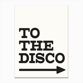 To The Disco - Funny Wall Art Quote Print Canvas Print
