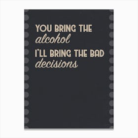 Bad Decisions Canvas Print