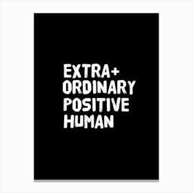 Extra Ordinary Positive Human Canvas Print