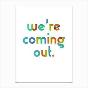 We're coming out Pride - Playful colourful typography Canvas Print