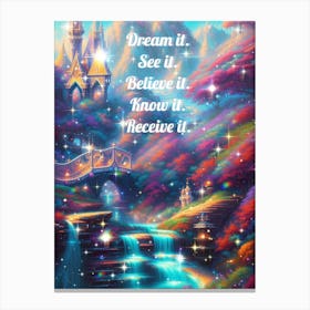 Dream It See Believe It Know It Canvas Print
