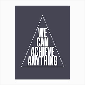 Achieve Anything Canvas Print