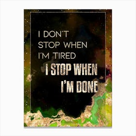 I Stop When I'm Done Prismatic Star Space Motivational Quote Canvas Print