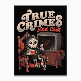 True Crimes and Chill - Funny Goth True Crime Chill Halloween Gift Canvas Print
