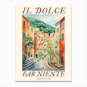 Il Dolce Far Niente Cinque Terre, Italy Watercolour Streets 1 Poster Canvas Print