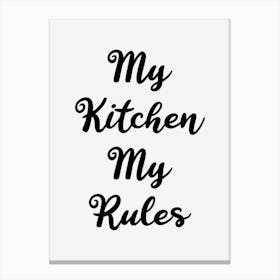 My Kitchen My Rules Canvas Print