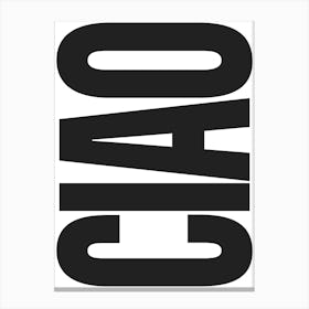 Ciao Typography - Black and White Canvas Print