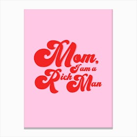Pink Mom I Am A Rich Man Canvas Print