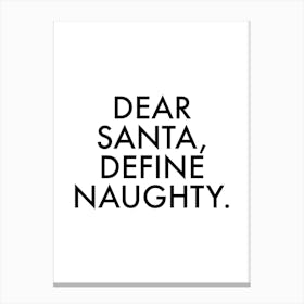 Dear Santa Define Naughty Canvas Print