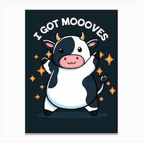 I Got Mo0oves Cow Canvas Print