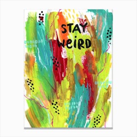 Stay Weird Canvas Print
