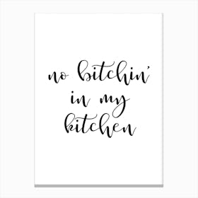 No Bitchin In My Kitchen Canvas Print