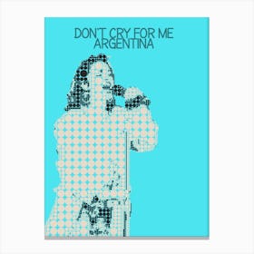 Don T Cry For Me Argentina Madonna Canvas Print
