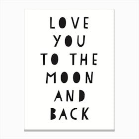 Love You To The Moon and Back Canvas Print