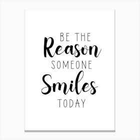 Be The Reason Someone Smiles Today Motivational Canvas Print