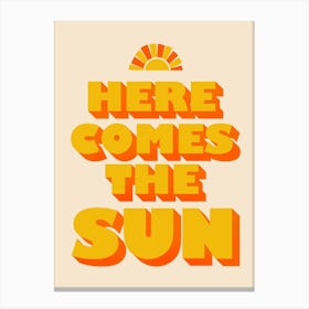 Here Comes The Sun Canvas Print