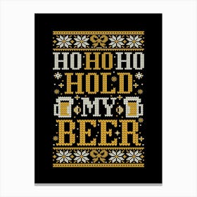 Ho Ho Hold My Beer - Ugly christmas Canvas Print