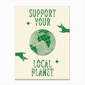 Support Your Local Planet Canvas Print