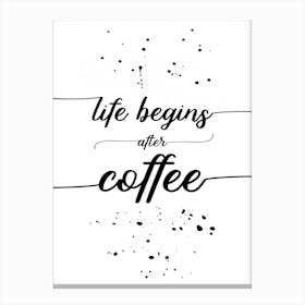 Life Begins After Coffee Canvas Print