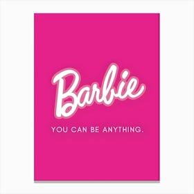 Barbie , You Can Be Anything, Pretty In Pink Canvas Print