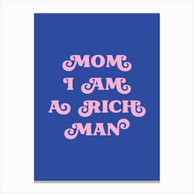 Mom I am a rich man (blue and pink tone) Canvas Print