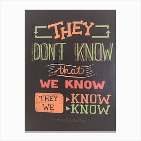 They Don't Know Phoebe Buffay friends tv show Canvas Print