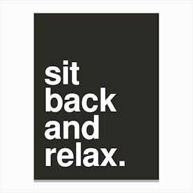 Sit Back And Relax Bold Typography Statement Black Canvas Print