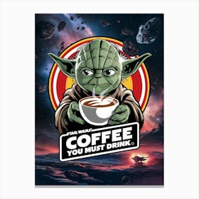 Star Wars, Yoda, Coffee you must drink Canvas Print