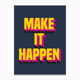 Make It Happen Bright Typographic Motivational Canvas Print