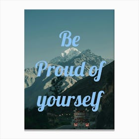 Be Proud Of Yourself 1 Canvas Print