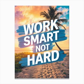 Inspirational Poster: Work Smart Not Hard! Canvas Print