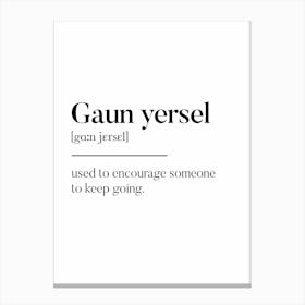 Gaun Yersel Scottish Slang Definition Scots Banter Canvas Print