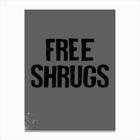 Free Shrugs Canvas Print