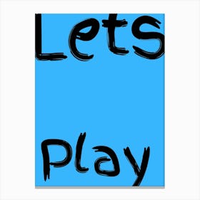 Lets Play Kids Poster Blue Canvas Print
