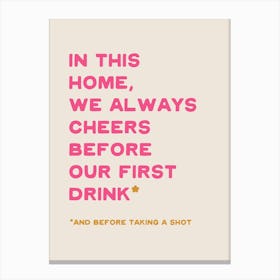 In This Home We Cheers Canvas Print