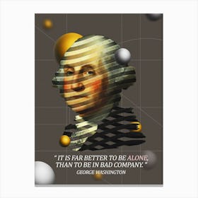 Quote In Ribbon Famous People George Washington ― It Is Far Better To Be Alone, Than To Be In Bad Company Canvas Print